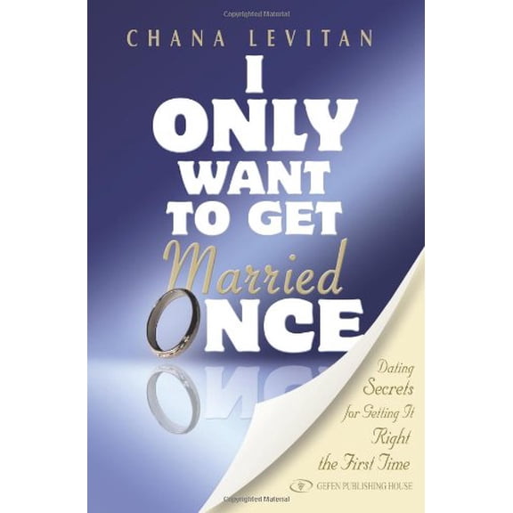 Pre-Owned I Only Want to Get Married Once: Dating Secrets for Getting It Right the First Time (Paperback) 9652294985 9789652294982