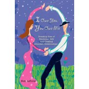 I Owe You, You Owe Me Breaking Free of Emotional Debt and Creating Abundant Relationships, Paperback