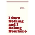 thumbnail image 1 of I Own Nothing and I Belong Nowhere, (Paperback), 1 of 1