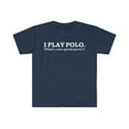 thumbnail image 1 of I PLAY POLO What’s your special power Unisex T-shirt S-3XL, 1 of 2