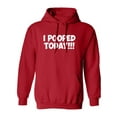 thumbnail image 1 of I POOPED TODAY!!! Adult Hooded Sweatshirt, 1 of 3