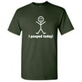 thumbnail image 1 of I POOPED TODAY! T-SHIRT(WHI MRT X-Large Green Funny T-shirts, 1 of 5