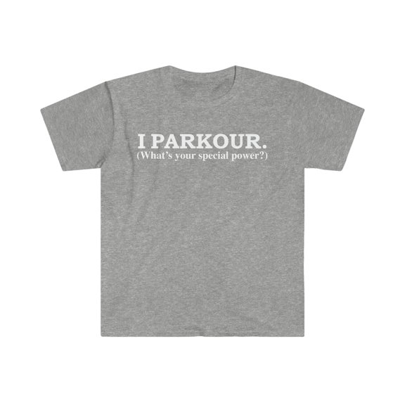 I Parkour What is your special power Traceur Traceuse Unisex T-shirt S-3XL