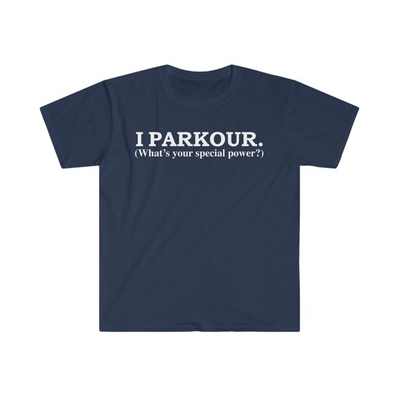 I Parkour What is your special power Traceur Traceuse Unisex T-shirt S-3XL