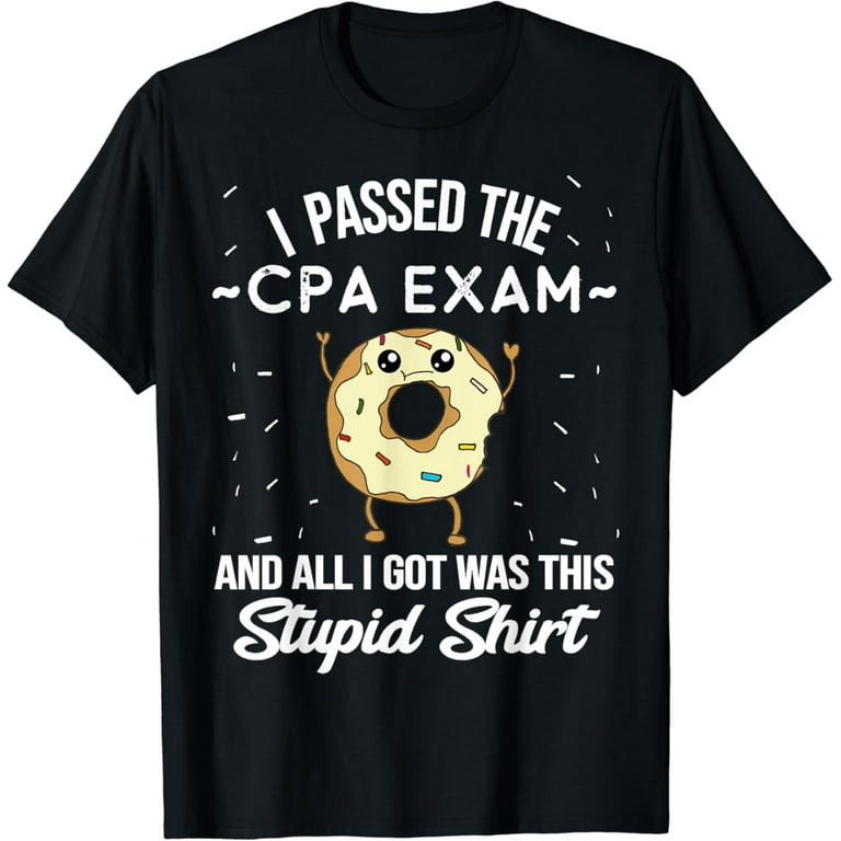 Certified Public Accountant Shirt Cpa Exam T-Shirt Certified Public Accountant Shirt Cpa Exam T-Shirt