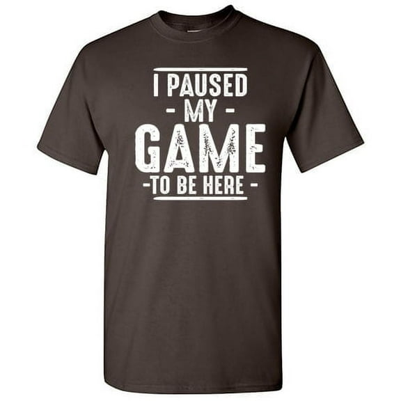 I Paused My Game To Be Here Gamer Shirt Sarcastic Funny Graphic T Shirt Adult Humor Fit Well Tee Christmas Apparel Gift Birthday Anniversary Novelty Premium Tshirt