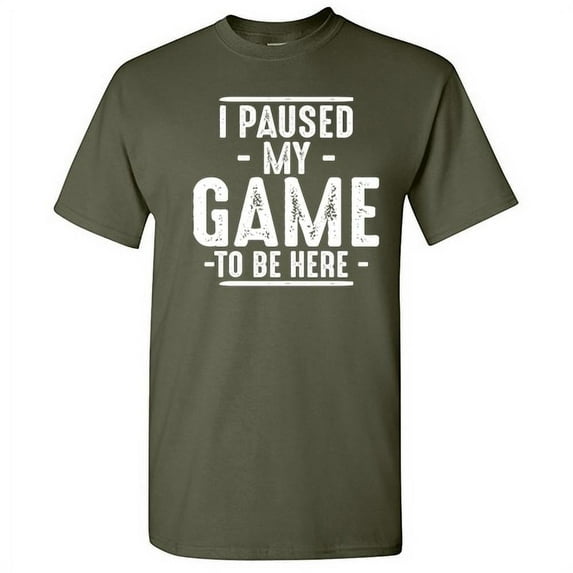 I Paused My Game To Be Here Gamer Shirt Sarcastic Funny Graphic T Shirt Adult Humor Fit Well Tee Christmas Apparel Gift Birthday Anniversary Novelty Premium Tshirt