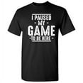 thumbnail image 1 of I Paused My Game To Be Here Gamer Shirt Sarcastic Funny Graphic T Shirt Adult Humor Fit Well Tee Christmas Apparel Gift Birthday Anniversary Novelty Premium Tshirt, 1 of 6