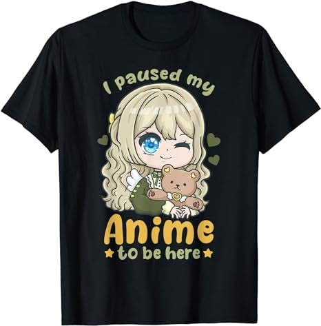 I Paused My Anime To Be Here I Anime Kawaii Manga Girl T-Shirt