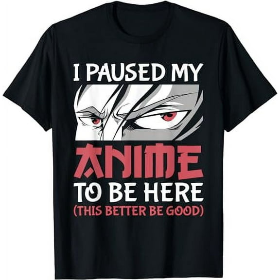 I Paused My Anime To Be Here Japanese Anime Boy Funny Anime T-Shirt
