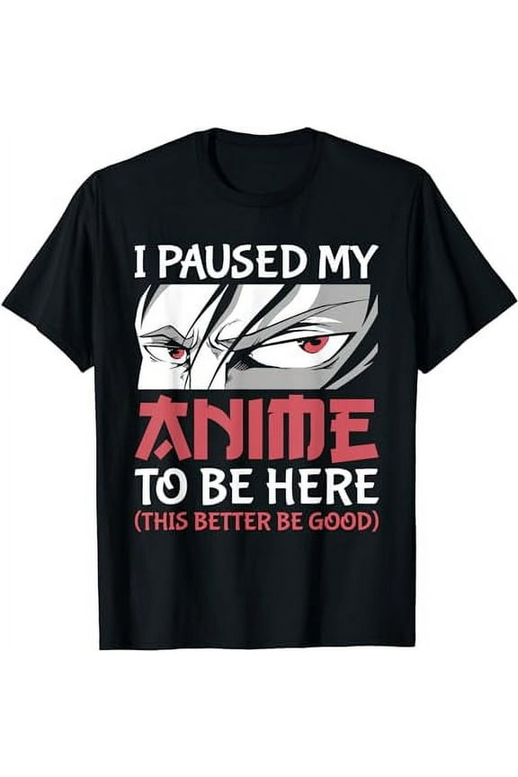 I Paused My Anime To Be Here Japanese Anime Boy Funny Anime T-Shirt
