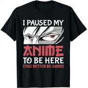 I Paused My Anime To Be Here Japanese Anime Boy Funny Anime T-Shirt