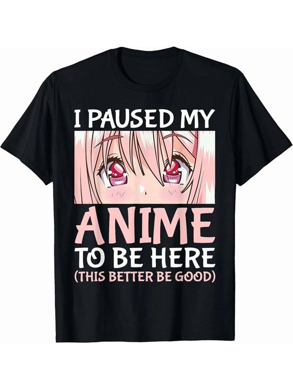 I Paused My Anime To Be Here Otaku Anime Merch Gift T-Shirt