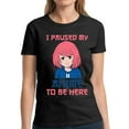 thumbnail image 1 of I Paused My Anime To Be Here T-Shirt for Women - S M L XL 2XL 3XL Graphic Tee - Humor Kawaii Anime Clothes Gift Ladies, 1 of 2