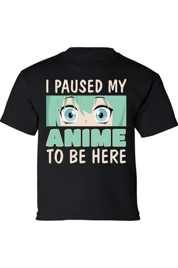 I Paused My Anime To Be Here Youth T-Shirt - XS S M L XL Graphic Tee - Animation Fans Clothes Short Sleeve Boys Girls