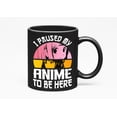 thumbnail image 1 of I Paused My Anime to Be Here - Japanese Anime Enthusiast or Lover, Black 11oz Ceramic Mug, 1 of 5