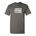 thumbnail image 1 of I Paused My Egg Hunt To Be Here Sarcastic Humor Graphic Novelty Funny T Shirt, 1 of 5