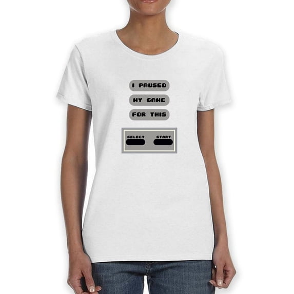 I Paused My Game For This Control Style Women White T-Shirt, Female XX-Large