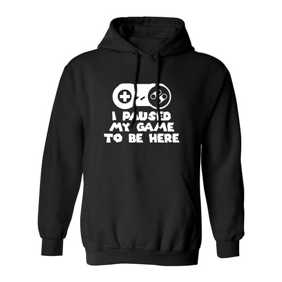 I Paused My Game To Be Here Adult Hooded Sweatshirt