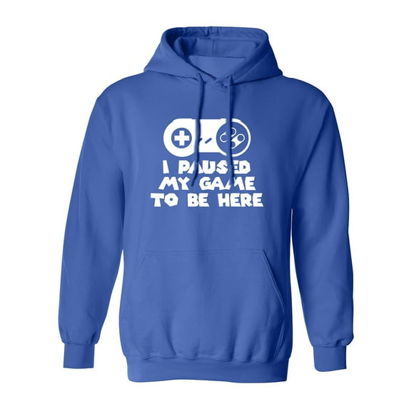 I Paused My Game To Be Here Adult Hooded Sweatshirt