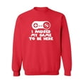 thumbnail image 1 of I Paused My Game To Be Here Crewneck Sweatshirt, 1 of 3