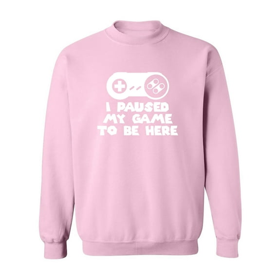I Paused My Game To Be Here Crewneck Sweatshirt
