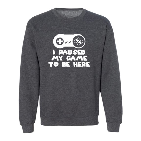 I Paused My Game To Be Here Crewneck Sweatshirt