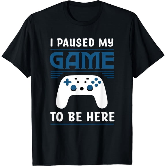 I Paused My Game To Be Here Funny Gamer Video Game Black T-Shirts Cotton Short Sleeve Tee