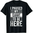 thumbnail image 1 of I Paused My Game To Be Here, Funny Retro Vintage Video Gamer T-Shirt, 1 of 5