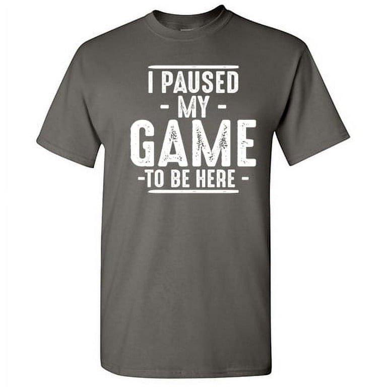Game Paused T-Shirt Funny Saying Tee Gamer Gift Tshirt Game Paused T-Shirt Funny Saying Tee Gamer Gift Tshirt