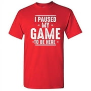 I Paused My Game To Be Here Gamer Shirt Sarcastic Funny Graphic T Shirt Adult Humor Fit Well Tee Christmas Apparel Gift Birthday Anniversary Novelty Premium Tshirt