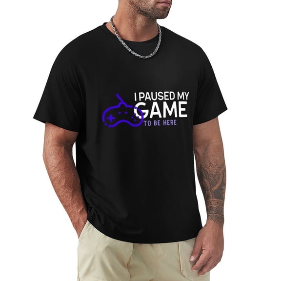 I Paused My Game To Be Here Men's Cotton HD Print Short Sleeve T-Shirt Crew Neck Top Black M