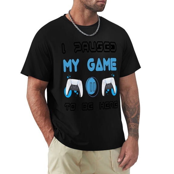 I Paused My Game To Be Here Men's Cotton HD Print Short Sleeve T-Shirt Crew Neck Top Black S