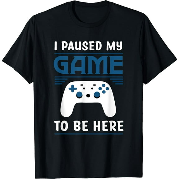 I Paused My Game To Be Here Mens Boys Funny Gamer Video Game T-Shirt