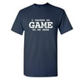 thumbnail image 1 of I Paused My Game To Be Here Sarcastic Humor Graphic Novelty Funny Tall T Shirt, 1 of 1