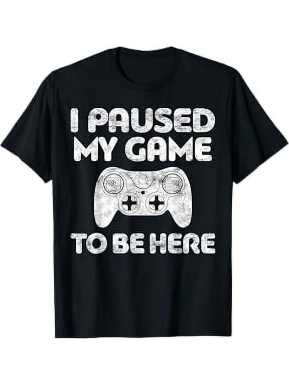 I Paused My Game To Be Here Shirt Video Gamer T-Shirt