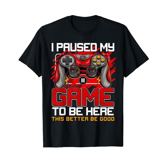 I Paused My Game To Be Here Tshirt Funny Video Gamer Boys T-Shirt