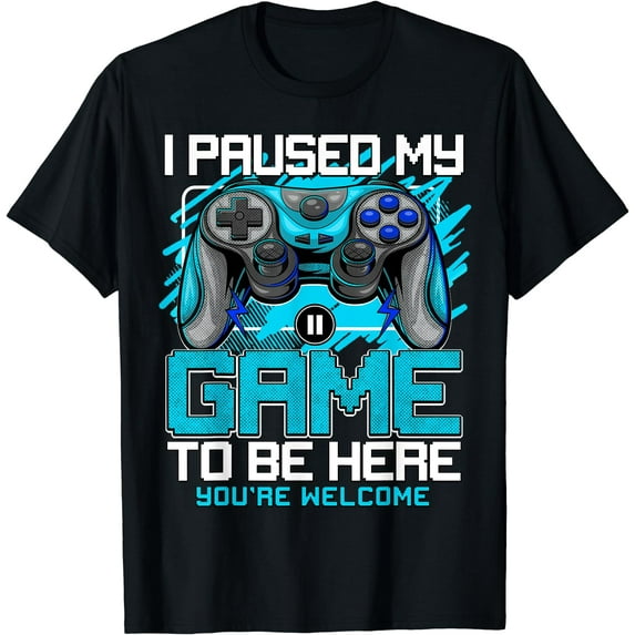 I Paused My Game To Be Here Tshirt Funny Video Gamer Boys T-Shirt