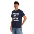 thumbnail image 1 of I Paused My Game To Be Here Unisex T-Shirt Classic Fit, Sizes S-5XL, 1 of 4