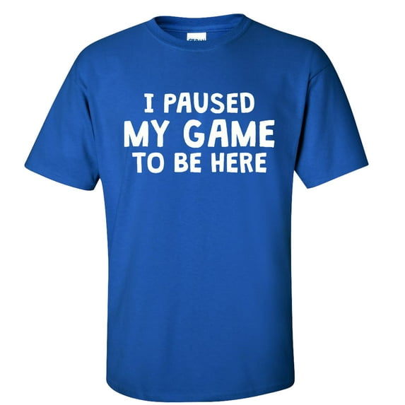 I Paused My Game To Be Here Video Game Funny Men's Gamer Short Sleeve T-shirt Graphic Tee-Royal-xxxl