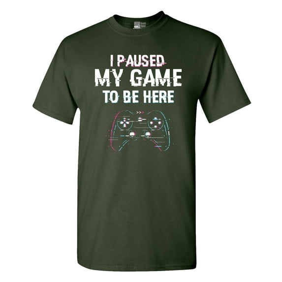 I Paused My Game To Be here Video Games Funny DT Adult T-Shirt Tee