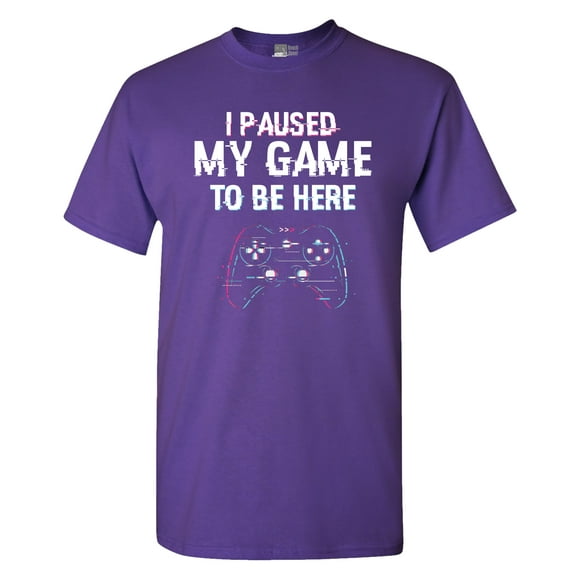 I Paused My Game To Be here Video Games Funny DT Adult T-Shirt Tee