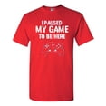 thumbnail image 1 of I Paused My Game To Be here Video Games Funny DT Adult T-Shirt Tee, 1 of 2
