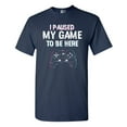 thumbnail image 1 of I Paused My Game To Be here Video Games Funny DT Adult T-Shirt Tee, 1 of 2