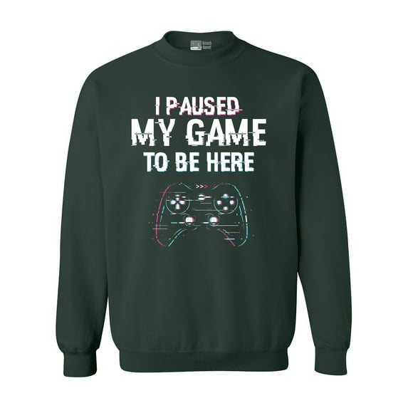 I Paused My Game To Be here Video Games Funny DT Crewneck Sweatshirt