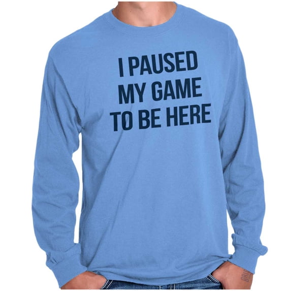 I Paused My Game to Be Here Cranky Long Sleeve TShirt Men Women Brisco Brands X