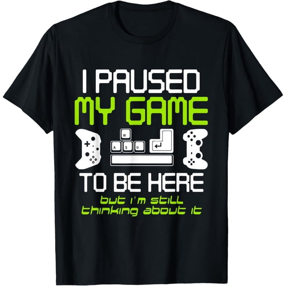 I Paused My Game to Be Here Funny Mens Dad Father Gamer T-Shirt TShirt