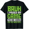 thumbnail image 1 of I Paused My Game to Be Here, Funny Retro Video Gaming Short Sleeve T-Shirt Graphic Tees Shirt Humor Joke for Gamer, 1 of 8