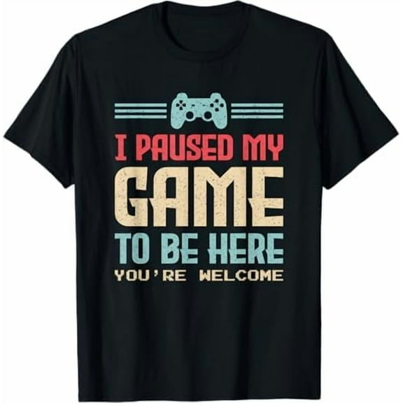 I Paused My Game to Be Here, Funny Retro Video Gaming Short Sleeve T-Shirt Graphic Tees Shirt Humor Joke for Gamer