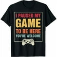 thumbnail image 1 of I Paused My Game to Be Here, Funny Retro Video Gaming Short Sleeve T-Shirt Graphic Tees Shirt Humor Joke for Gamer, 1 of 7